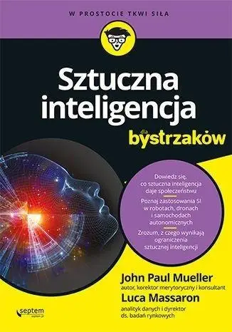 Sztuczna inteligencja dla bystrzaków - Luca Massaron, John Mueller