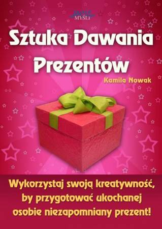 Sztuka Dawania Prezentów (Wersja elektroniczna (PDF)) - Kamila Nowak