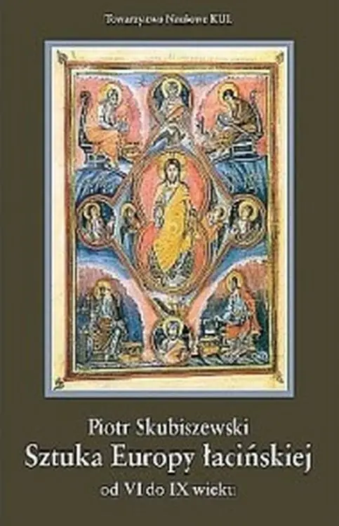Sztuka Europy łacińskiej od VI do IX wieku - Piotr Skubiszewski