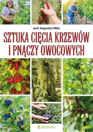 Sztuka cięcia krzewów i pnączy owocowych - Mika Augustyn