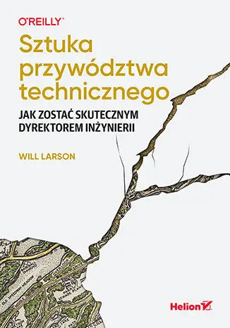 Sztuka przywództwa technicznego - Will Larson