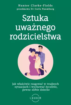 Sztuka uważnego rodzicielstwa - Hunter Clarke-Fields