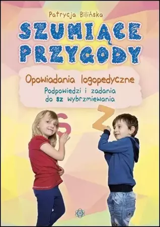 Szumiące przygody. Opowiadania logopedyczne - Patrycja Bilińska