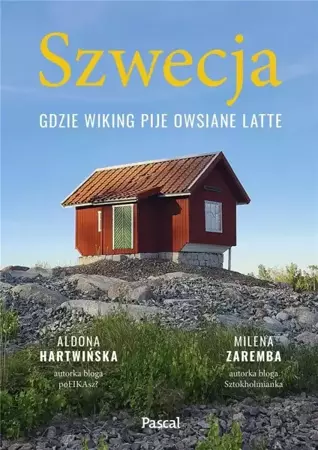 Szwecja. Gdzie wiking pije owsiane latte - Aldona Hartwińska, Milena Zaremba