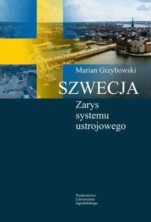 Szwecja. Zarys systemu ustrojowego - Marian Grzybowski