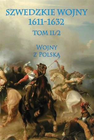 Szwedzkie wojny 1611-1632 Tom II2 Wojny z Polską - Szwedzki Sztab Generalny