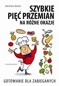 Szybkie pięć przemian na różne okazje - Monika Biblis