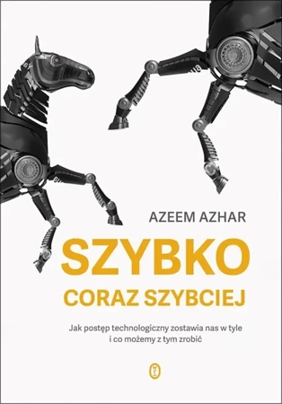 Szybko, coraz szybciej - Azeem Azhar, Agnieszka Sobolewska