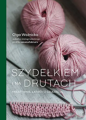 Szydełkiem i na drutach. Kreatywnie, łatwo i z czułością - Znak JednymSłowem