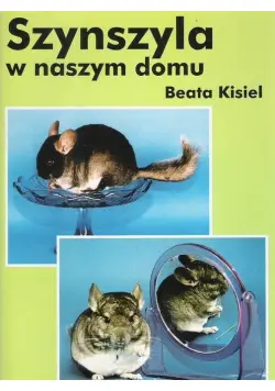 Szynszyla w naszym domu - Beata Kisiel