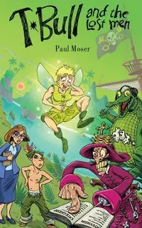 T-Bull and the Lost Men - Paul Moser