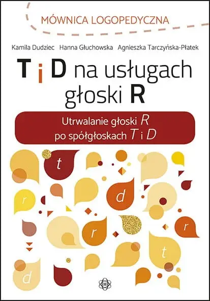 T i D na usługach głoski R - Kamila Dudziec, Hanna Głuchowska, Agnieszka Tarcz