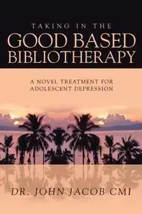 TAKING IN THE GOOD BASED BIBLIOTHERAPY - JACOB JOHN CMI DR.