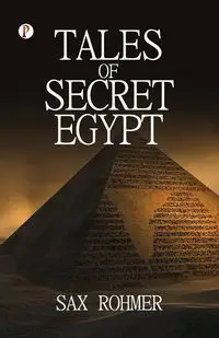 TALES OF SECRET EGYPT - Rohmer Sax