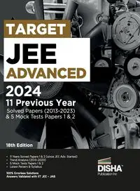 TARGET JEE Advanced 2024 - 11 Previous Year Solved Papers (2013 - 2023) & 5 Mock Tests Papers 1 & 2 - 18th Edition - , Disha Experts