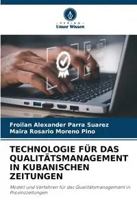 TECHNOLOGIE FÜR DAS QUALITÄTSMANAGEMENT IN KUBANISCHEN ZEITUNGEN - Alexander Parra Suarez Froilan