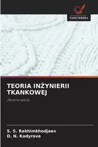 TEORIA INŻYNIERII TKANKOWEJ - Rakhimkhodjaev S. S.