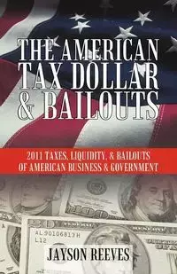 THE AMERICAN TAX DOLLAR & BAILOUTS - Jayson Reeves