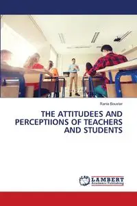 THE ATTITUDEES AND PERCEPTIIONS OF TEACHERS AND STUDENTS - Boustar Rania