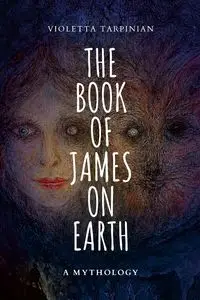 THE BOOK OF JAMES ON EARTH - Violetta Tarpinian