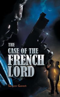 THE CASE OF THE FRENCH LORD - Ganesh Sanjeev