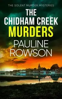 THE CHIDHAM CREEK MURDERS - Pauline Rowson