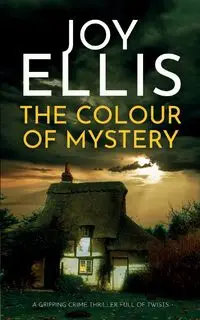 THE COLOUR OF MYSTERY a gripping crime thriller full of twists - Ellis Joy