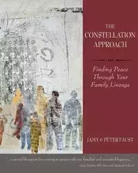 THE CONSTELLATION APPROACH Finding Peace Through Your Family Lineage - Faust Jamy