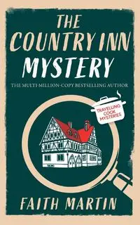 THE COUNTRY INN MYSTERY an absolutely gripping cozy mystery for all crime thriller fans - Martin Faith