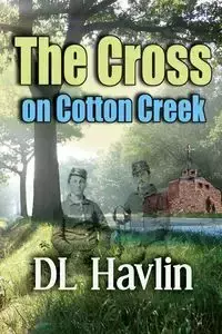 THE CROSS ON COTTON CREEK - Havlin DL