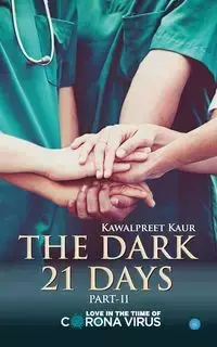 THE DARK 21 DAYS - Kaur Kawalpreet