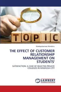 THE EFFECT OF CUSTOMER RELATIONSHIP MANAGEMENT ON STUDENTS' - Wendimu Weldeyohannes