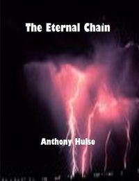 THE ETERNAL CHAIN - ANTHONY HULSE