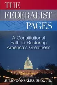 THE FEDERALIST PAGES - Gonzalez M.D J.D.