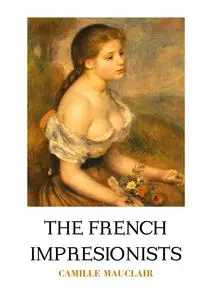 THE FRENCH IMPRESSIONISTS - Camille Mauclair
