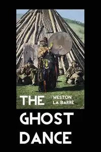 THE GHOST DANCE - Weston La Barre