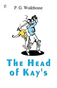 THE HEAD OF KAY'S - Wodehouse P. G.