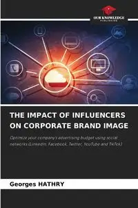 THE IMPACT OF INFLUENCERS ON CORPORATE BRAND IMAGE - HATHRY Georges