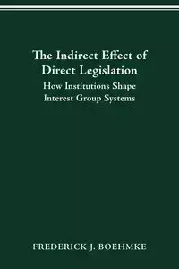 THE INDIRECT EFFECT OF DIRECT LEGISLATION - FREDERICK BOEHMKE J