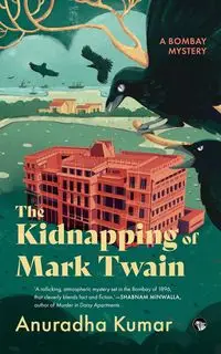 THE KIDNAPPING OF MARK TWAIN A BOMBAY MYSTERY - Kumar Anuradha