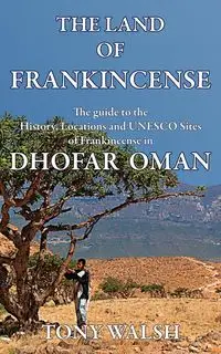 THE LAND  OF FRANKINCENSE - Tony Walsh