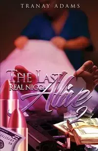 THE LAST REAL NIGGA ALIVE 2 - ADAMS TRANAY