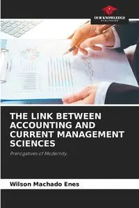 THE LINK BETWEEN ACCOUNTING AND CURRENT MANAGEMENT SCIENCES - Wilson Machado Enes