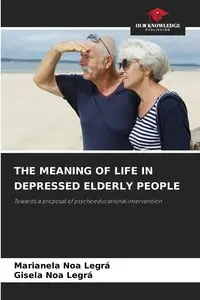 THE MEANING OF LIFE IN DEPRESSED ELDERLY PEOPLE - Marianela Noa Legrá