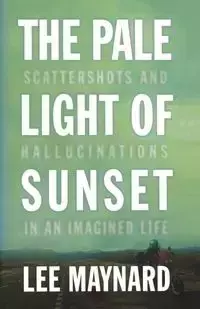 THE PALE LIGHT OF SUNSET - MAYNARD LEE