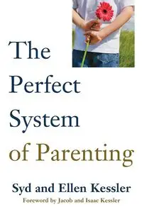 THE PERFECT SYSTEM OF PARENTING - SID KESSLER