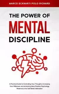 THE POWER O F MENTAL DISCIPLINE - RICHARD MARCO POLO ECKHARTI