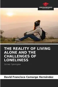 THE REALITY OF LIVING ALONE AND THE CHALLENGES OF LONELINESS - David Francisco Camargo Hernández