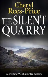 THE SILENT QUARRY - Cheryl Rees-Price