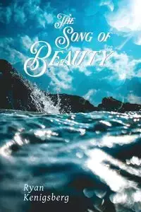 THE SONG OF BEAUTY - RYAN KENIGSBERG